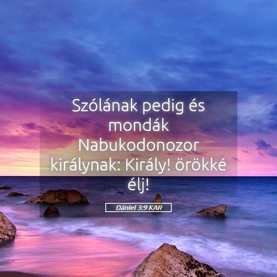 Picture 05 - Dániel 3:9 KAR - Szólának pedig és mondák Nabukodonozor - Bible Verse Picture