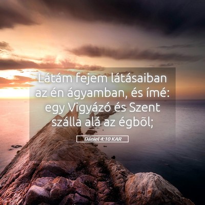 Picture 05 - Dániel 4:10 KAR - Látám fejem látásaiban az én ágyamban, és - Bible Verse Picture