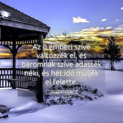 Picture 05 - Dániel 4:13 KAR - Az õ emberi szíve változzék el, és baromnak - Bible Verse Picture