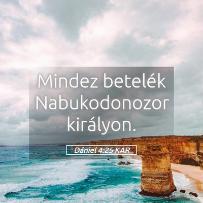Picture 05 - Dániel 4:25 KAR - Mindez betelék Nabukodonozor - Bible Verse Picture