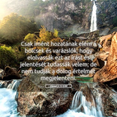 Picture 05 - Dániel 5:15 KAR - Csak imént hozatának elém a bölcsek és - Bible Verse Picture