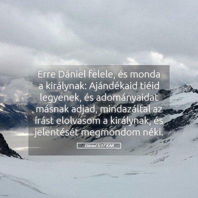 Picture 05 - Dániel 5:17 KAR - Erre Dániel felele, és monda a királynak: - Bible Verse Picture