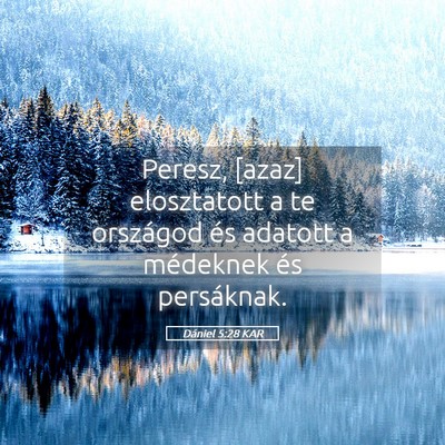 Picture 05 - Dániel 5:28 KAR - Peresz, [azaz] elosztatott a te országod és - Bible Verse Picture