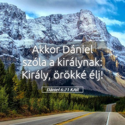 Picture 05 - Dániel 6:21 KAR - Akkor Dániel szóla a királynak: Király, - Bible Verse Picture