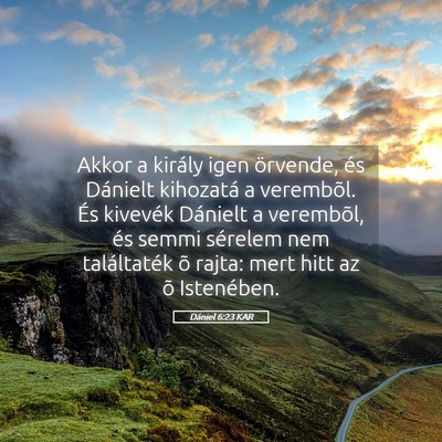 Picture 05 - Dániel 6:23 KAR - Akkor a király igen örvende, és Dánielt - Bible Verse Picture