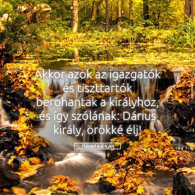 Picture 05 - Dániel 6:6 KAR - Akkor azok az igazgatók és tiszttartók - Bible Verse Picture