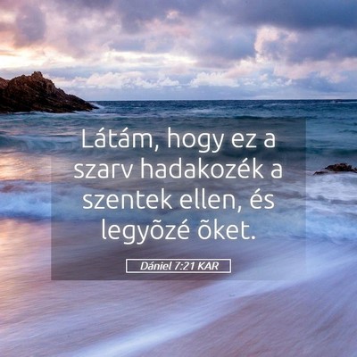 Picture 05 - Dániel 7:21 KAR - Látám, hogy ez a szarv hadakozék a szentek - Bible Verse Picture