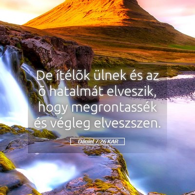 Picture 05 - Dániel 7:26 KAR - De ítélõk ülnek és az õ hatalmát elveszik, - Bible Verse Picture