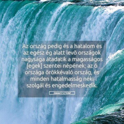 Picture 05 - Dániel 7:27 KAR - Az ország pedig és a hatalom és az egész ég - Bible Verse Picture