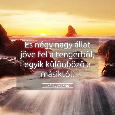 Picture 05 - Dániel 7:3 KAR - És négy nagy állat jöve fel a tengerbõl, - Bible Verse Picture