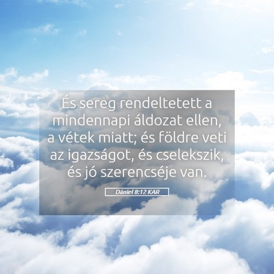 Picture 05 - Dániel 8:12 KAR - És sereg rendeltetett a mindennapi áldozat - Bible Verse Picture
