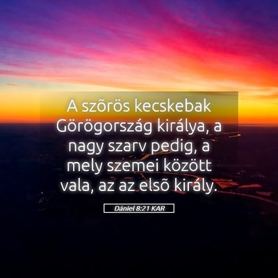 Picture 05 - Dániel 8:21 KAR - A szõrös kecskebak Görögország királya, a - Bible Verse Picture