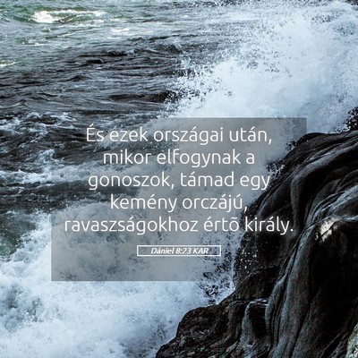 Picture 05 - Dániel 8:23 KAR - És ezek országai után, mikor elfogynak a - Bible Verse Picture