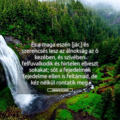 Picture 05 - Dániel 8:25 KAR - És a maga eszén [jár,] és szerencsés lesz az - Bible Verse Picture