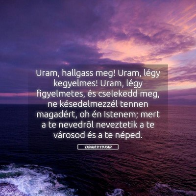 Picture 05 - Dániel 9:19 KAR - Uram, hallgass meg! Uram, légy kegyelmes! Uram, - Bible Verse Picture