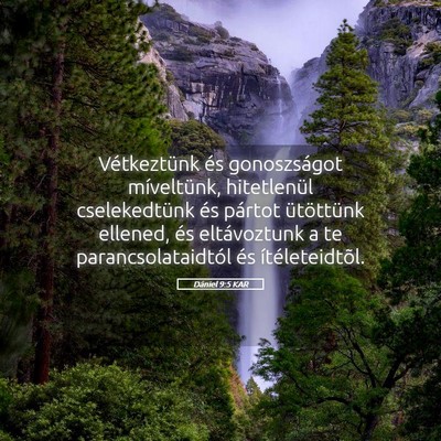 Picture 05 - Dániel 9:5 KAR - Vétkeztünk és gonoszságot míveltünk, - Bible Verse Picture