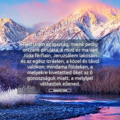 Picture 05 - Dániel 9:7 KAR - Tied Uram az igazság, mienk pedig orczánk - Bible Verse Picture