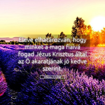 Picture 05 - Efézus 1:5 KAR - Eleve elhatározván, hogy minket a maga fiaivá - Bible Verse Picture