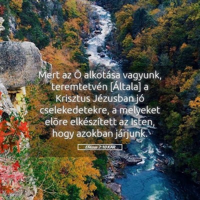 Picture 05 - Efézus 2:10 KAR - Mert az Õ alkotása vagyunk, teremtetvén - Bible Verse Picture