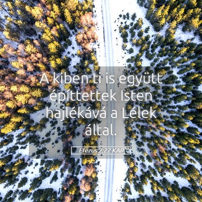 Picture 05 - Efézus 2:22 KAR - A kiben ti is együtt építtettek Isten - Bible Verse Picture