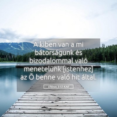Picture 05 - Efézus 3:12 KAR - A kiben van a mi bátorságunk és bizodalommal - Bible Verse Picture