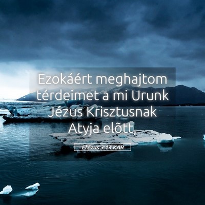 Picture 05 - Efézus 3:14 KAR - Ezokáért meghajtom térdeimet a mi Urunk Jézus - Bible Verse Picture