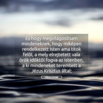 Picture 05 - Efézus 3:9 KAR - És hogy megvilágosítsam mindeneknek, hogy - Bible Verse Picture