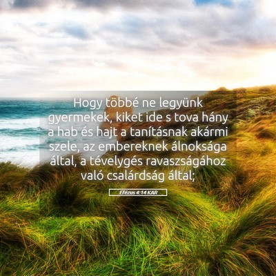 Picture 05 - Efézus 4:14 KAR - Hogy többé ne legyünk gyermekek, kiket ide s - Bible Verse Picture