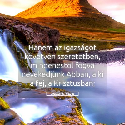 Picture 05 - Efézus 4:15 KAR - Hanem az igazságot követvén szeretetben, - Bible Verse Picture
