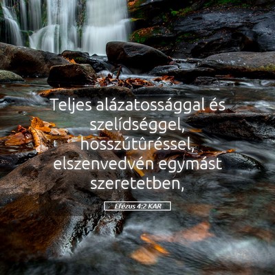 Picture 05 - Efézus 4:2 KAR - Teljes alázatossággal és szelídséggel, - Bible Verse Picture