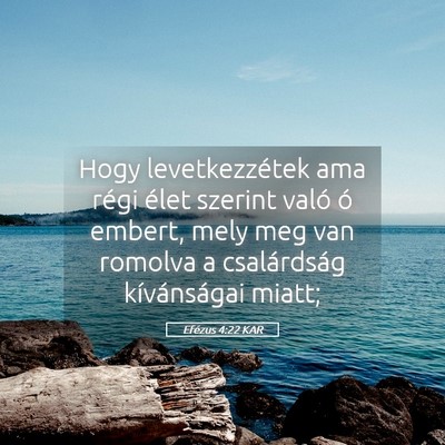 Picture 05 - Efézus 4:22 KAR - Hogy levetkezzétek ama régi élet szerint való - Bible Verse Picture
