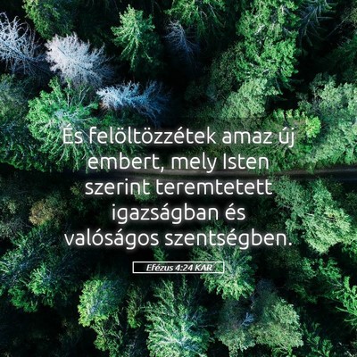 Picture 05 - Efézus 4:24 KAR - És felöltözzétek amaz új embert, mely Isten - Bible Verse Picture