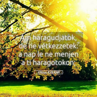 Picture 05 - Efézus 4:26 KAR - Ám haragudjatok, de ne vétkezzetek: a nap le ne - Bible Verse Picture
