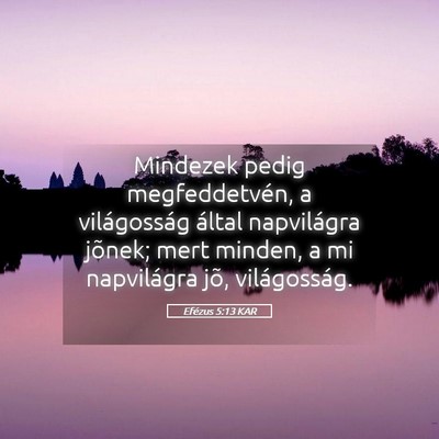 Picture 05 - Efézus 5:13 KAR - Mindezek pedig megfeddetvén, a világosság - Bible Verse Picture