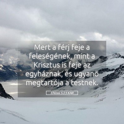 Picture 05 - Efézus 5:23 KAR - Mert a férj feje a feleségének, mint a - Bible Verse Picture