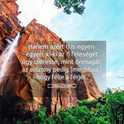 Picture 05 - Efézus 5:33 KAR - Hanem azért ti is egyen-egyen, ki-ki az õ - Bible Verse Picture