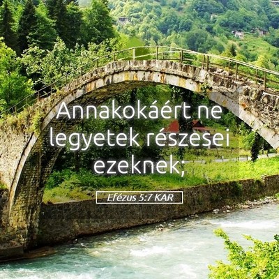 Picture 05 - Efézus 5:7 KAR - Annakokáért ne legyetek részesei - Bible Verse Picture