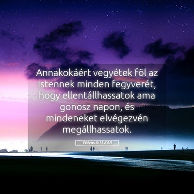Picture 05 - Efézus 6:13 KAR - Annakokáért vegyétek föl az Istennek minden - Bible Verse Picture