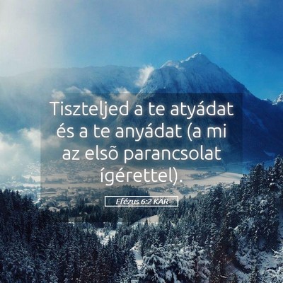 Picture 05 - Efézus 6:2 KAR - Tiszteljed a te atyádat és a te anyádat (a mi - Bible Verse Picture