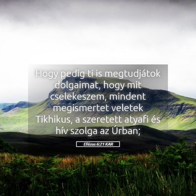Picture 05 - Efézus 6:21 KAR - Hogy pedig ti is megtudjátok dolgaimat, hogy mit - Bible Verse Picture