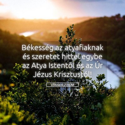 Picture 05 - Efézus 6:23 KAR - Békesség az atyafiaknak és szeretet hittel - Bible Verse Picture