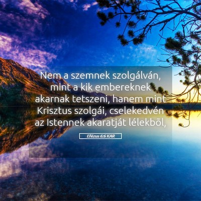 Picture 05 - Efézus 6:6 KAR - Nem a szemnek szolgálván, mint a kik embereknek - Bible Verse Picture
