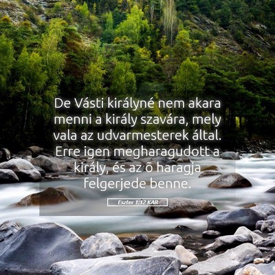 Picture 05 - Eszter 1:12 KAR - De Vásti királyné nem akara menni a király - Bible Verse Picture