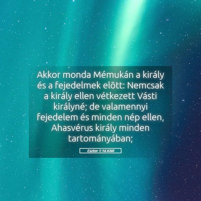 Picture 05 - Eszter 1:16 KAR - Akkor monda Mémukán a király és a fejedelmek - Bible Verse Picture