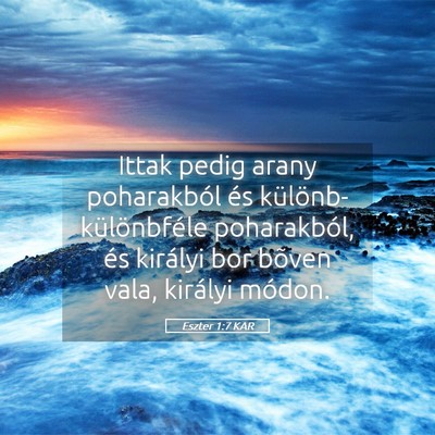 Picture 05 - Eszter 1:7 KAR - Ittak pedig arany poharakból és - Bible Verse Picture