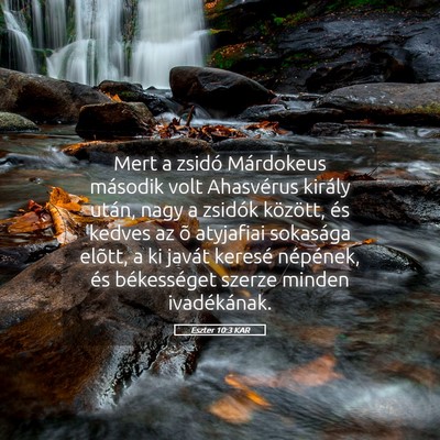 Picture 05 - Eszter 10:3 KAR - Mert a zsidó Márdokeus második volt Ahasvérus - Bible Verse Picture
