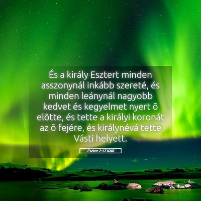 Picture 05 - Eszter 2:17 KAR - És a király Esztert minden asszonynál inkább - Bible Verse Picture