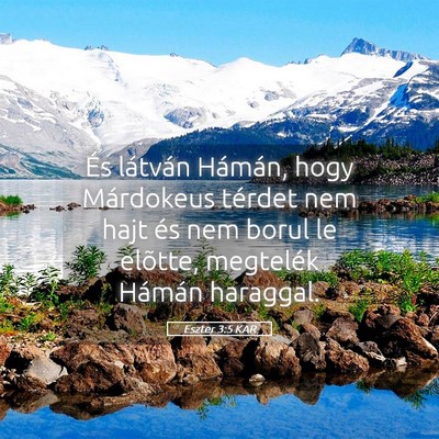 Picture 05 - Eszter 3:5 KAR - És látván Hámán, hogy Márdokeus térdet nem - Bible Verse Picture