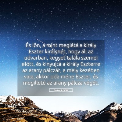 Picture 05 - Eszter 5:2 KAR - És lõn, a mint meglátá a király Eszter - Bible Verse Picture