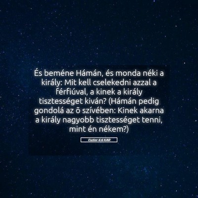 Picture 05 - Eszter 6:6 KAR - És beméne Hámán, és monda néki a király: - Bible Verse Picture